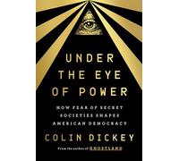 Under the Eye of Power: How Fear of Secret Societies Shapes American Democracy