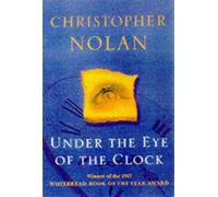 Under The Eye Of The Clock by Christopher Nolan (3-Jun-1999) Paperback