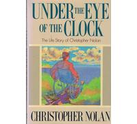 Under the Eye of the Clock: The Life Story of Christopher Nolan