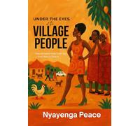 Under The Eyes of The Village People: How Africans Hide Their Joy - And How to Stop It