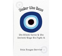 Under the Gaze: The Silent Curse & The Ancient Ways We Fight It