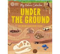 My Nature Collection: Under the Ground : Seek, find and celebrate nature's treasures with the Natural History Museum