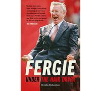 Under The Hairdryer: Fergie Untold Tales