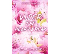 Under the Heartbreak (Love Blooms)