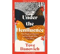 Under the Henfluence: The World of Chickens and the People Who Love Them