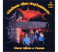 Under the Influence - Once Upon a Cross