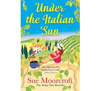 Under the Italian Sun: Escape with the summer holiday read from the Sunday Times bestseller, perfect for romance fans everywhere!