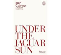 Under the Jaguar Sun: Italo Calvino (Penguin Archive)
