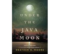 Under the Java Moon: A Novel of World War II
