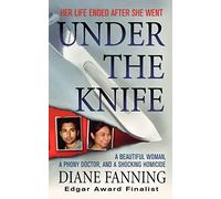 Under the Knife: A Beautiful Woman, a Phony Doctor, and a Shocking Homicide