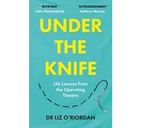 Under the Knife: Life Lessons from the Operating Theatre