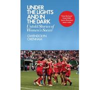 Under the Lights and In the Dark: Untold Stories of Women’s Soccer