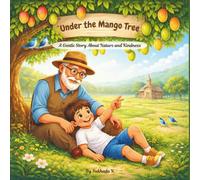Under The Mango Tree: A Gentle Story About Nature and Kindness