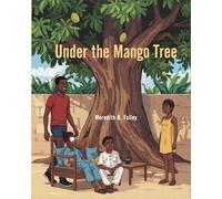 Under the Mango Tree: the story of Bahá’u’lláh as told to Abdu in Ghana
