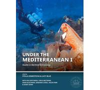 Under the Mediterranean I: Studies in Maritime Archaeology: 1 (Honor Frost Foundation Research Publication)