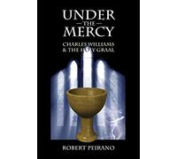 Under the Mercy: Charles Williams and the Holy Grail