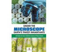 Under the Microscope: Earth's Tiniest Inhabitants : Life Books for Kids | Children's Science & Nature Books