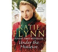 Under the Mistletoe : The unforgettable and heartwarming Sunday Times bestselling Christmas saga