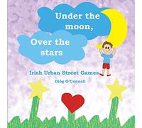 Under the Moon, Over the Stars: Irish Urban Street Games
