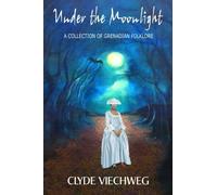 Under the Moonlight: A Collection of Grenadian Foklore
