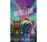 Under the Mooseltoe: A Small Town Contemporary Romance: 5 (Finding Love in Alaska)