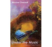 Under the Music: Collected Prose Poems