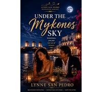 Under the Mykonos Sky: Sometimes you just run out of excuses (A Lynne San Pedro Destination Romance)