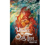 Under the Oak Tree: Volume 1 (Novel) (Under the Oak Tre - Hardback NEW Kim, Suji