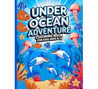 Under the Ocean Adventure Coloring Book for Kids Ages 8-12: Dive into Fun with Sea Life Illustration and Ocean Creatures Coloring Images