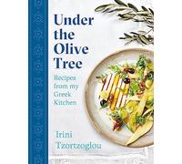 Under the Olive Tree: Recipes from my Greek Kitchen