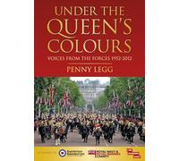 Under the Queen's Colours: Voices from the Forces, 1952-2012