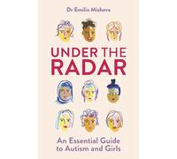 Under the Radar: An Essential Guide to Autism and Girls (Paperback) - Emilia Misheva Book