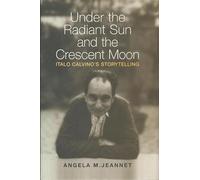 Under the Radiant Sun and the Crescent Moon: Italo Calvino's Storytelling (Toronto Italian Studies)