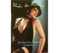 Under the Rainbow: The Real Liza Minnelli