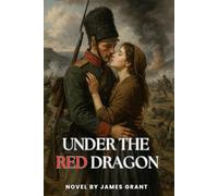 Under the Red Dragon: A Crimean War Romance of Honour and Heartbreak (Annotated)