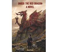 Under the Red Dragon: A Novel