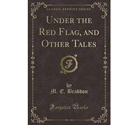 Under the Red Flag, and Other Tales (Classic Reprint)