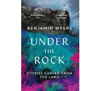 Under the Rock : Stories Carved From the Land