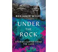 Under the Rock: Stories Carved From the Land (2nd New edition)