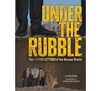 Under the Rubble : The Hidden Letters of the Warsaw Ghetto