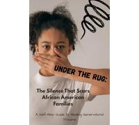 Under The Rug: The Silence That Scars African American Families