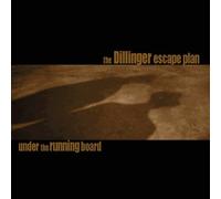 UNDER THE RUNNING BOARD by The Dillinger Escape Plan (2001-06-25)