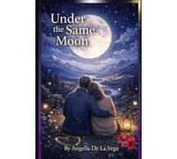 UNDER THE SAME MOON: A Romance Fiction Novel
