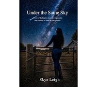 Under the Same Sky: A story of feeling too much, loving deeply, and learning to stand in who you are