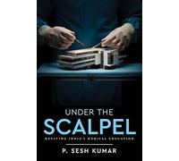 Under The Scalpel - Reviving India’s Medical Education