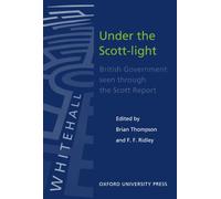 Under the Scott-Light: British Government seen through The Scott Report: 5 (Hansard Society Series in Politics and Government)