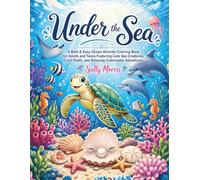 Under the Sea: A Bold & Easy Ocean Animals Coloring Book for Adults and Teens Featuring Cute Sea Creatures, Coral Reefs, and Relaxing Underwater Adventures