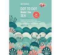 Under the Sea: A Dot-to-Dot & Coloring Adventure Book for Kids Ages 7-12: Discover Real & Fantasy Ocean Creatures with Fun Facts, Creative Puzzles, and Calming Screen-Free Fun