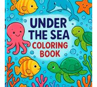 Under the Sea: A Magical Coloring Adventure