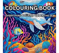 Under The Sea : A Relaxing And Mindful Colouring Book Experience For Adults: Mindfulness and Relaxation with The Beauty Of Sea Life
